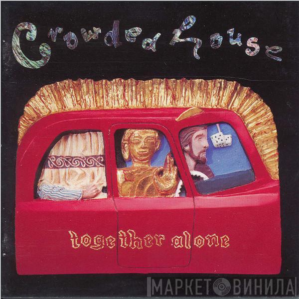  Crowded House  - Together Alone