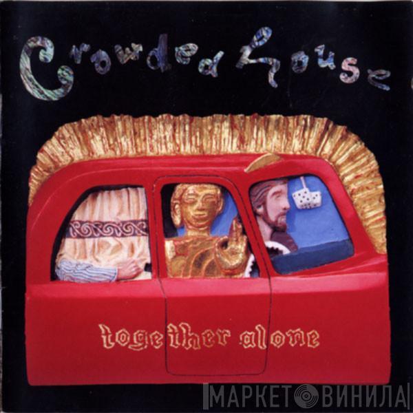  Crowded House  - Together Alone