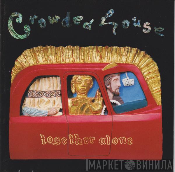  Crowded House  - Together Alone