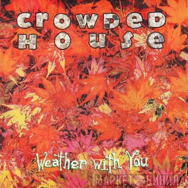 Crowded House - Weather With You