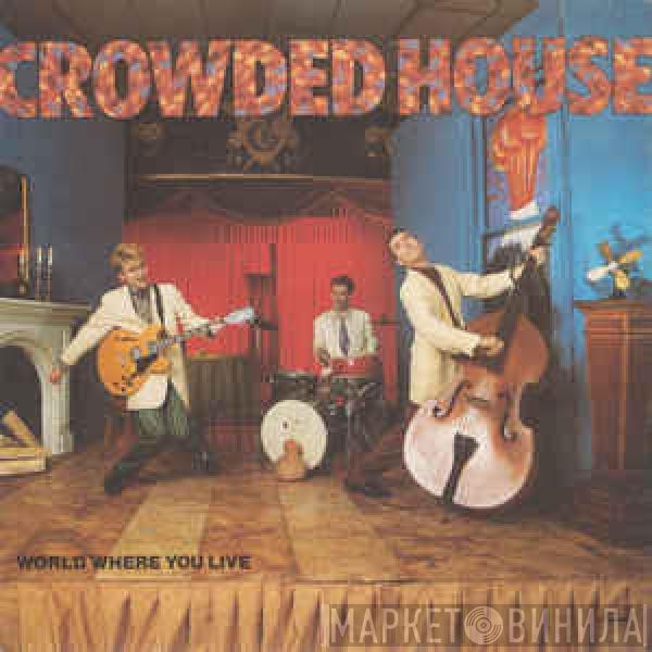 Crowded House - World Where You Live