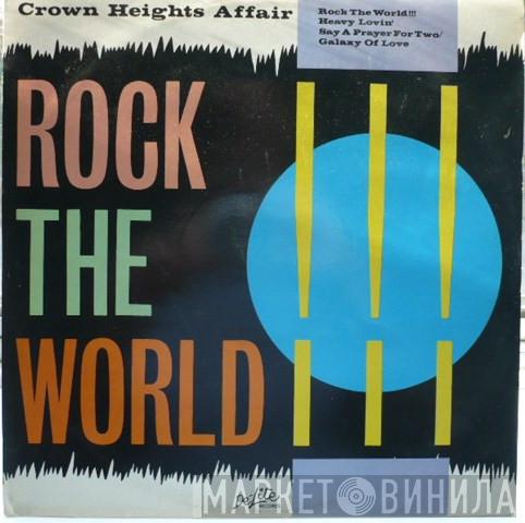 Crown Heights Affair - Rock The World!!!