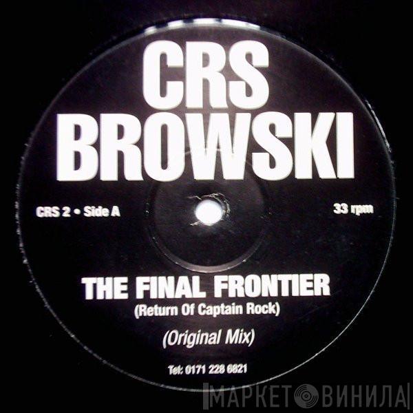 Crs Browski - The Final Frontier (Return Of Captain Rock)