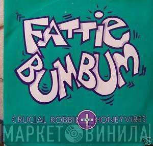 Crucial Robbie, Honeyvibes - Fattie Bum Bum