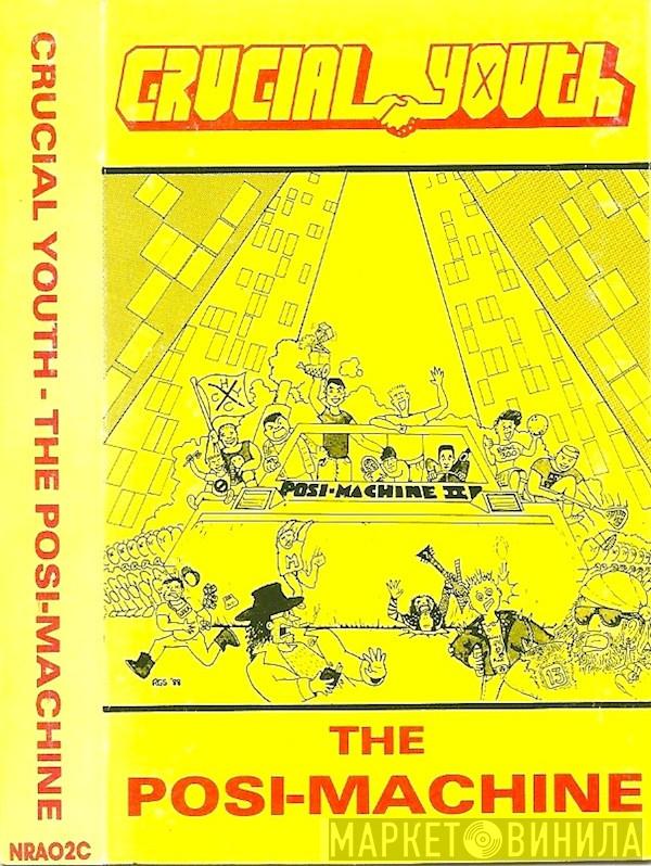 Crucial Youth - The Posi-Machine
