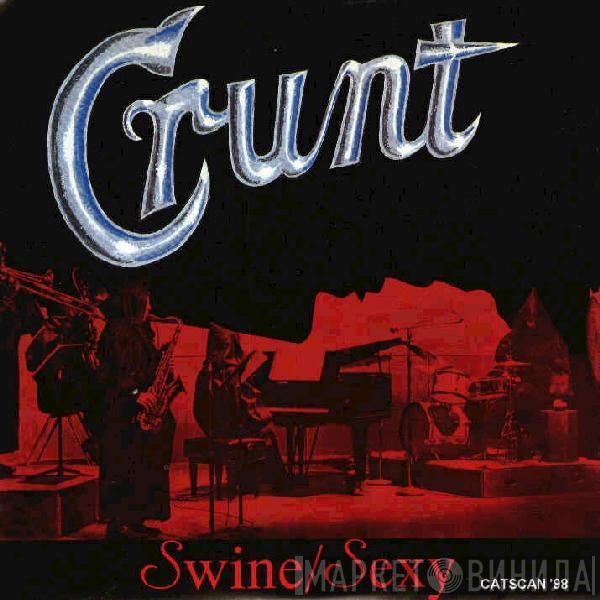 Crunt - Swine / Sexy