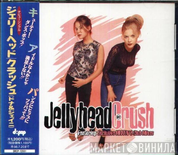  Crush  - Jellyhead