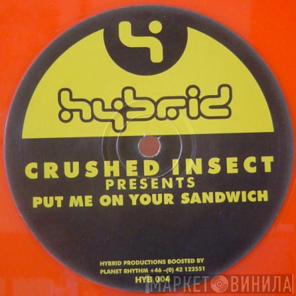 Crushed Insect - Put Me On Your Sandwich