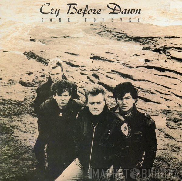 Cry Before Dawn - Gone Forever