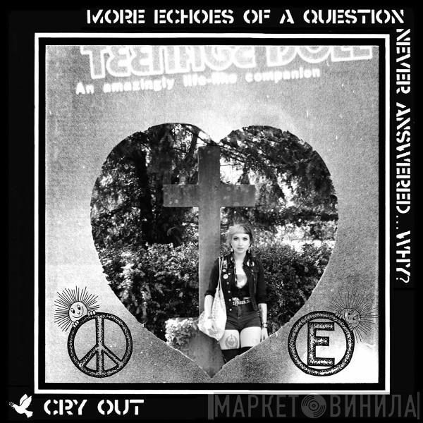 Cry Out  - More Echoes Of A Question Never Answered... Why?