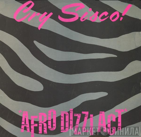 Cry Sisco! - Afro Dizzi Act