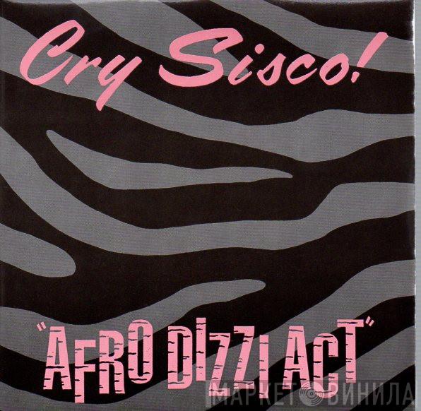 Cry Sisco! - Afro Dizzi Act