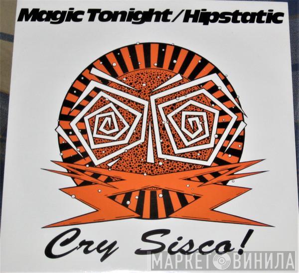 Cry Sisco! - Magic Tonight  / Hipstatic