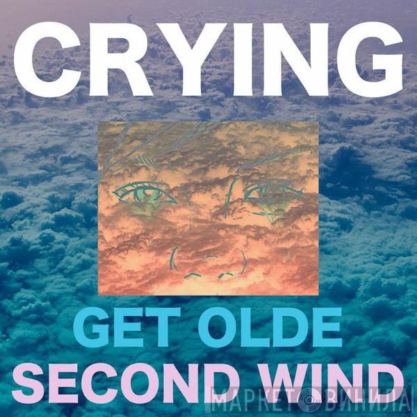 Crying - Get Olde / Second Wind