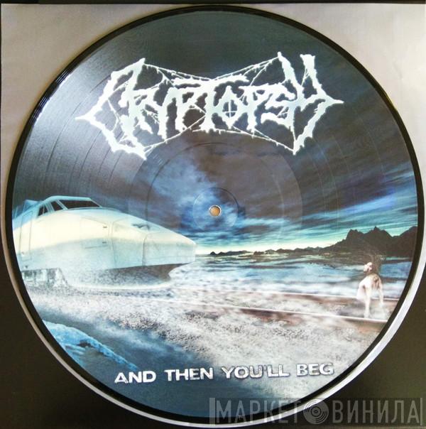 Cryptopsy - And Then You'll Beg