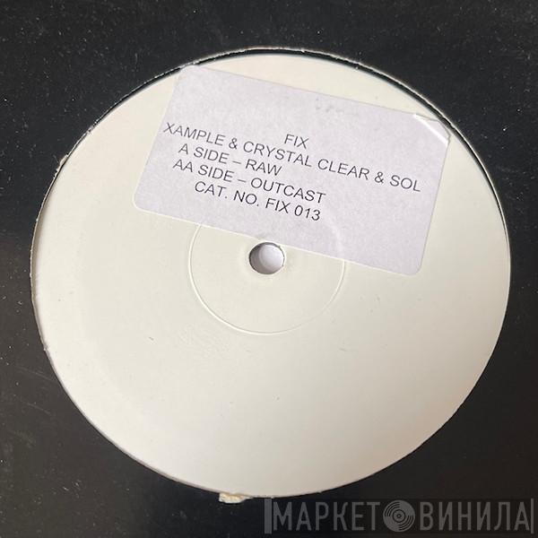 Crystal Clear , Xample & Sol - Raw / Outcast