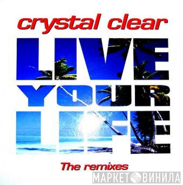 Crystal Clear - Live Your Life (The Remixes)