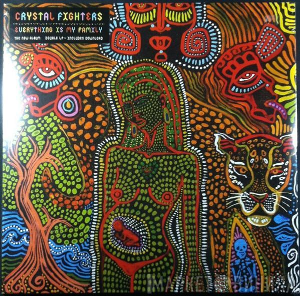 Crystal Fighters - Everything Is My Family
