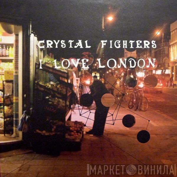 Crystal Fighters - I Love London