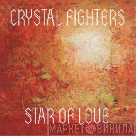 Crystal Fighters - Star Of Love