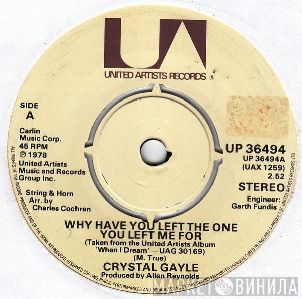 Crystal Gayle - Why Have You Left The One You Left Me For