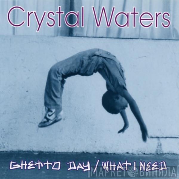  Crystal Waters  - Ghetto Day / What I Need