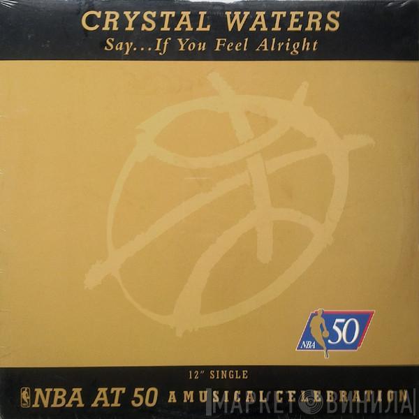 Crystal Waters - Say...If You Feel Alright