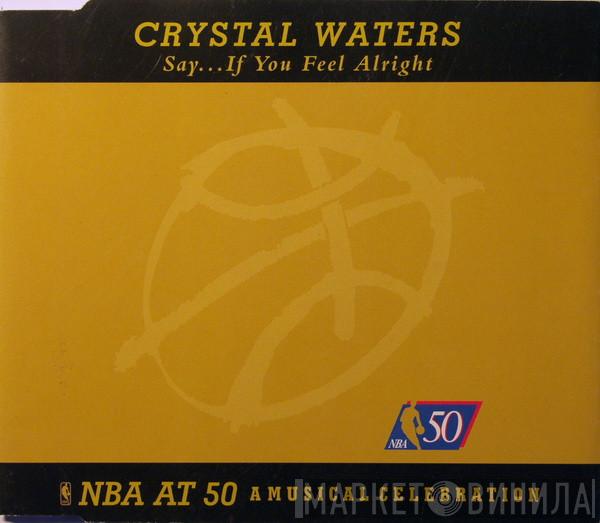 Crystal Waters - Say... If You Feel Alright