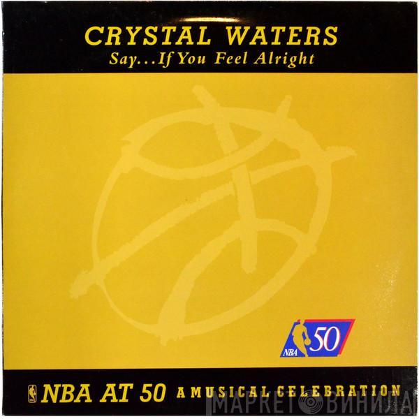 Crystal Waters - Say... If You Feel Alright