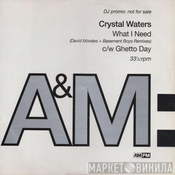 Crystal Waters - What I Need (David Morales + Basement Boys Remixes) / Ghetto Day