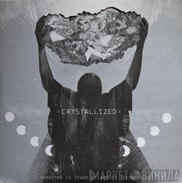  - Crystallized - Celebrating 15 Years Of Rocket Recordings