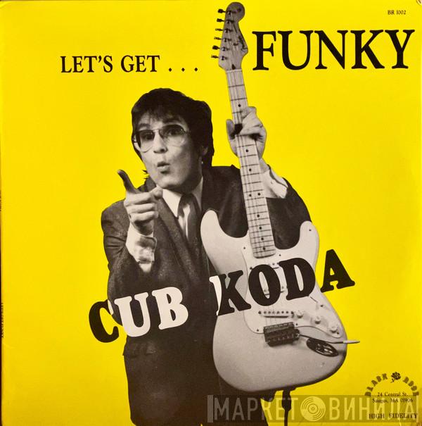  Cub Koda  - Let's Get Funky