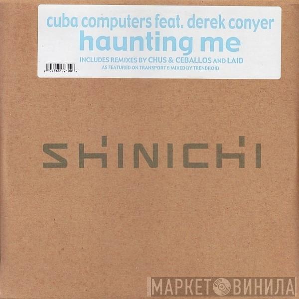 Cuba Computers, Derek Conyer - Haunting Me