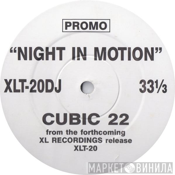  Cubic 22  - Night In Motion