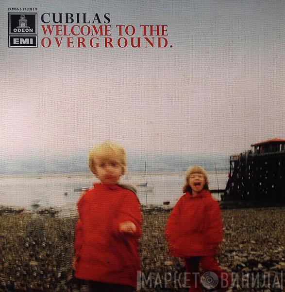 Cubilas - Welcome To The Overground