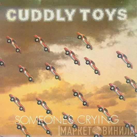 Cuddly Toys - Someone's Crying