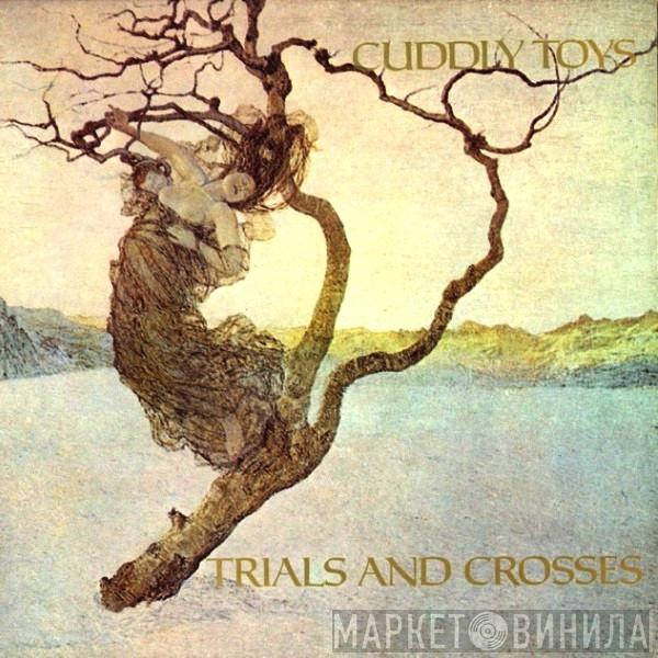 Cuddly Toys - Trials And Crosses