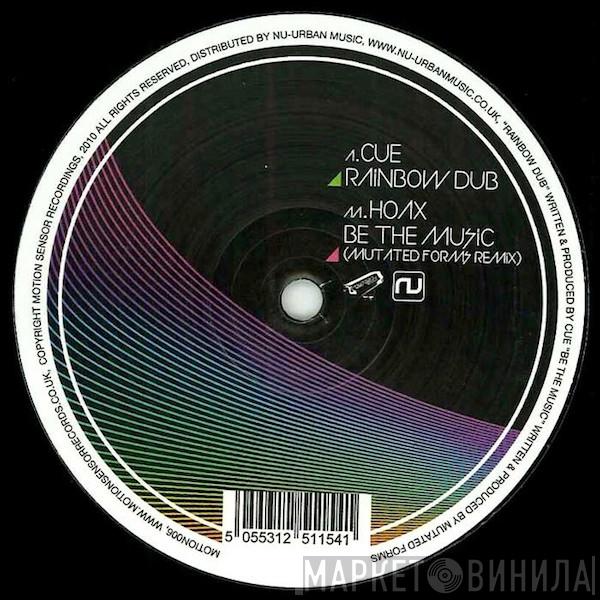 Cue , Hoax  - Rainbow Dub / Be The Music (Mutated Forms Remix)