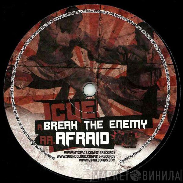 Cue  - Break The Enemy / Afraid