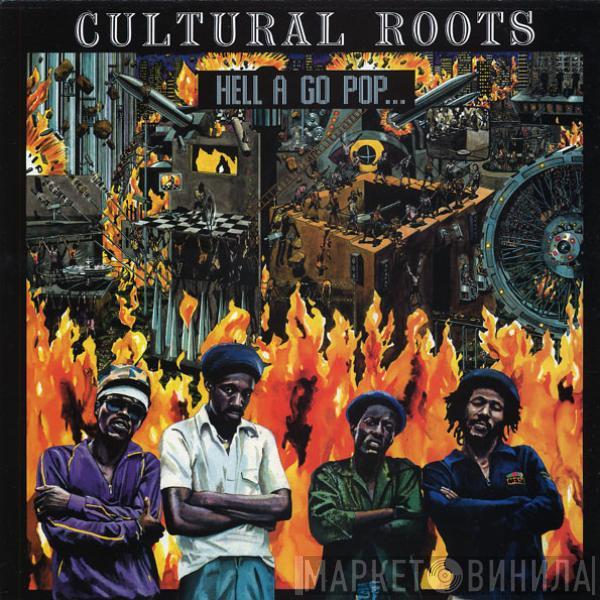 Cultural Roots - Hell A Go Pop