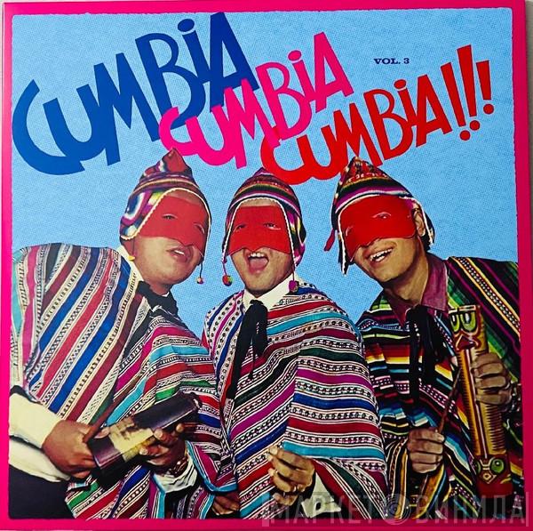  - Cumbia Cumbia Cumbia!!! Vol. 3