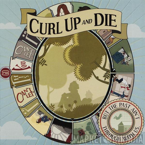 Curl Up And Die - But The Past Ain't Through With Us