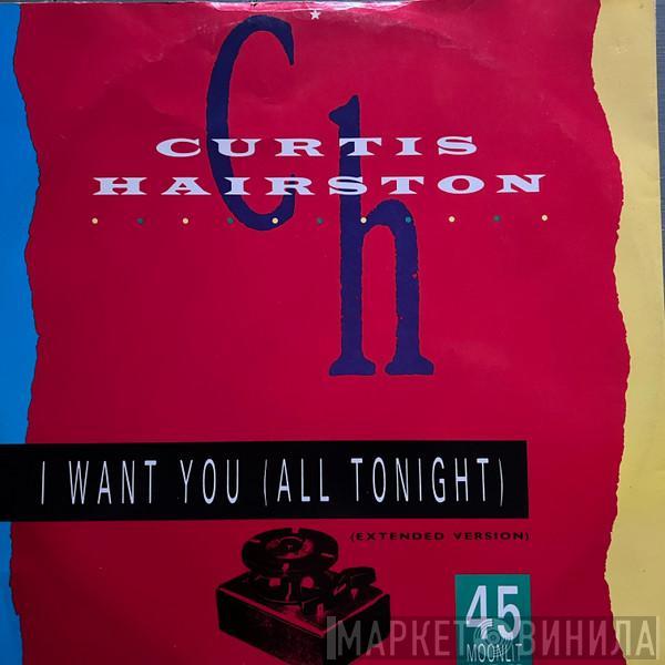 Curtis Hairston - I Want You (All Tonight) (Extended Version)