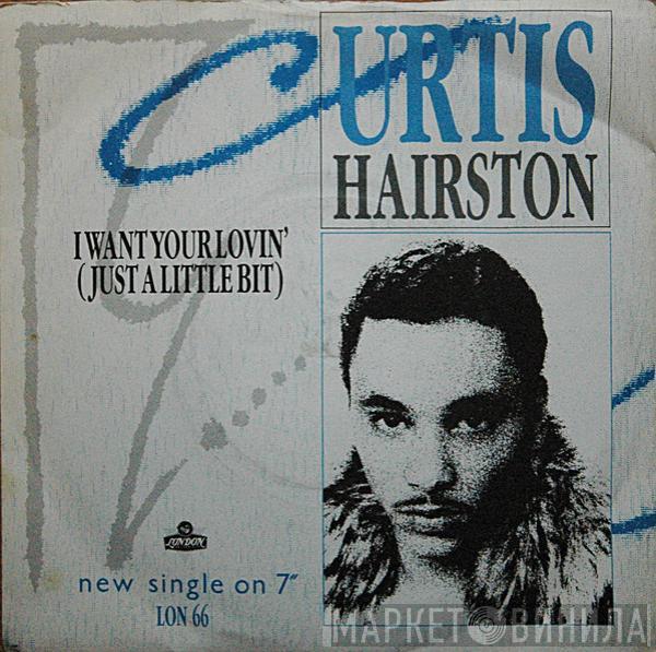 Curtis Hairston - I Want Your Lovin' (Just A Little Bit)