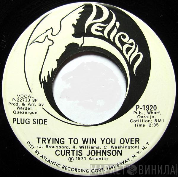  Curtis Johnson   - Trying To Win You Over / Sho Nuff The Real Thing