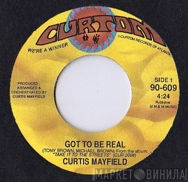 Curtis Mayfield - Got To Be Real / On And On