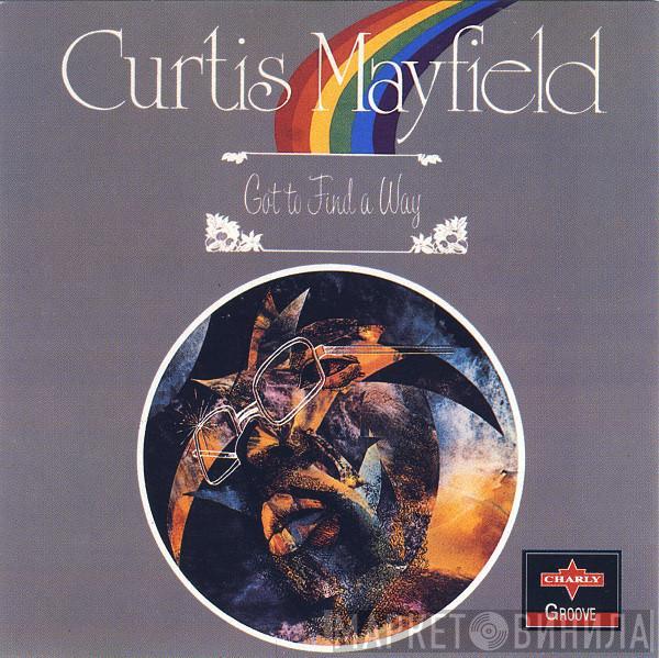  Curtis Mayfield  - Got To Find A Way