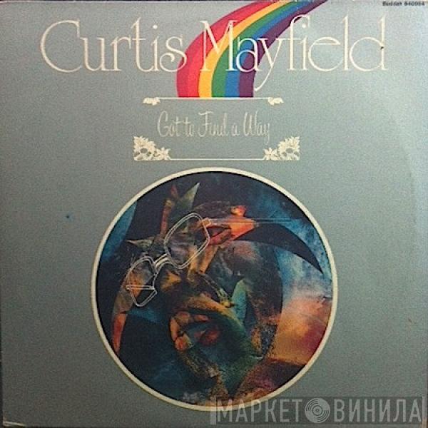  Curtis Mayfield  - Got To Find A Way