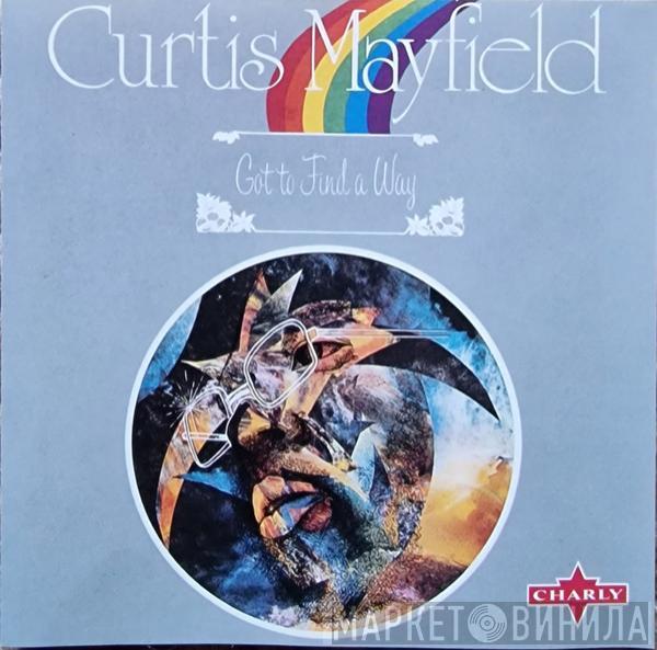  Curtis Mayfield  - Got To Find A Way