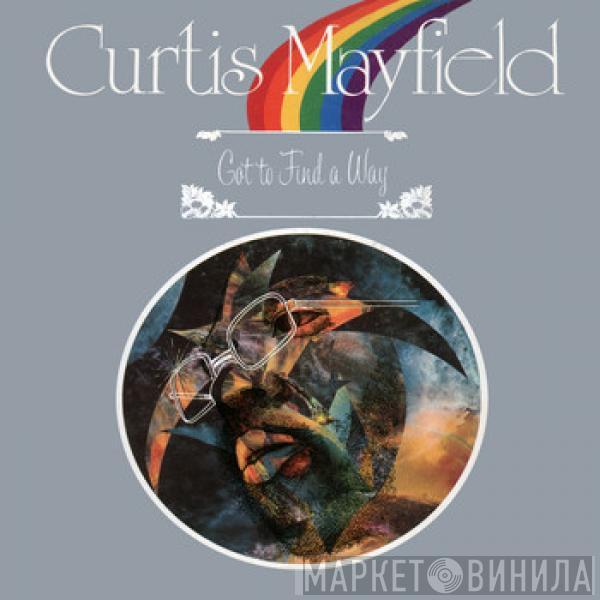  Curtis Mayfield  - Got To Find A Way